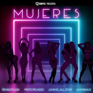 Ñengo Flow Ft Anonimus, Pinto Picasso, Juhn El All Star – Mujeres