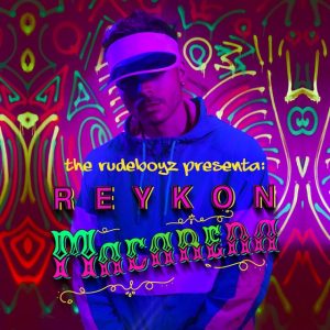 Reykon Ft The Rudeboyz – Macarena