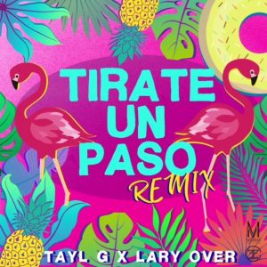 Tayl G Ft. Lary Over – Tirate Un Paso (Remix)