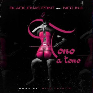 Black Jonas Point Ft Nico Clinico – Tono A Tono