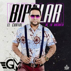 El Chaval De La Bachata – Bipolar