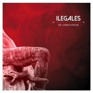 Ilegales – Mi Amigo Omar