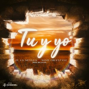 JC La Nevula Ft Nino Freestyle – Tu Y Yo