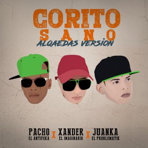 Pacho El Antifeka Ft. Juanka El Problematik Y Xander El Imaginario – Corito Sano (Alqaedas Version)