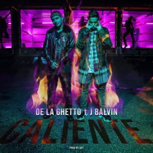 De La Ghetto Ft J Balvin – Caliente