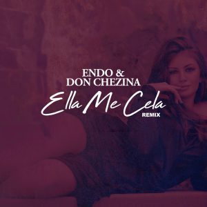 Endo Ft. Don Chezina – Ella Me Cela (Remix)