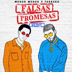 Menor Menor Ft Farruko – Falsas Promesas (Remix)