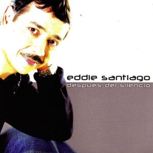 Eddie Santiago – Despues Del Silencio (2002)