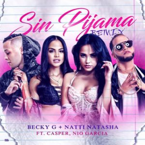 Becky G Ft. Natti Natasha, Casper y Nio Garcia – Sin Pijama (Remix)