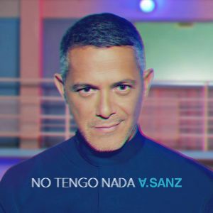 Alejandro Sanz – No Tengo Nada