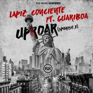 Guariboa Ft Lapiz Conciente – Uproar (Spanish X)
