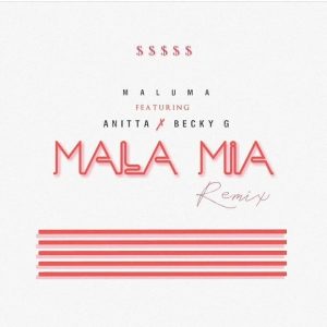 Maluma Ft. Becky G Y Anitta – Mala Mía (Remx)
