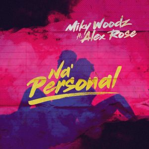Miky Woodz Ft. Alex Rose – Na Personal