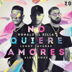 Ronald El Killa Ft. Alex Rose Y Lenny Tavarez – No Quiere Amores