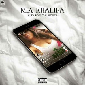 Almighty Ft. Alex Rose – Mia Khalifa