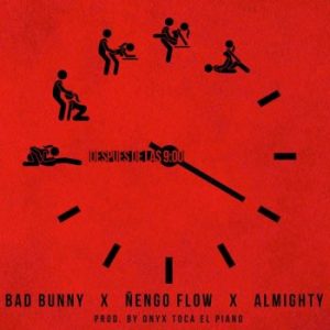 Bad Bunny Ft. Almighty Y Ñengo Flow – Después De Las 9