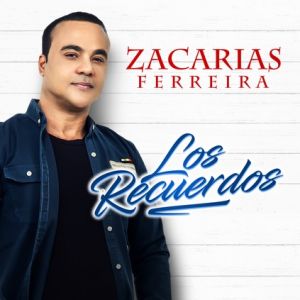 Zacarías Ferreira – Los Recuerdos