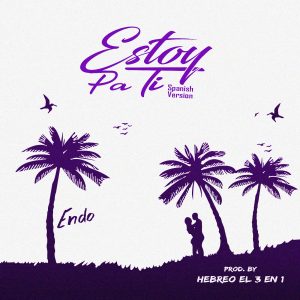 Endo – Estoy Pa Ti (Spanish Version)
