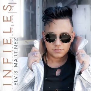 Elvis Martinez – Infieles