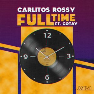 Carlitos Rossy Ft. Gotay El Autentiko – Full Time
