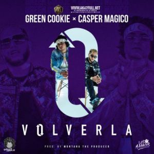 Green Cookie Ft Casper Magico – Volverla