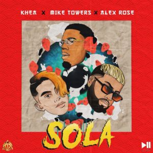 Khea Ft. Mike Towers Y Alex Rose – Sola