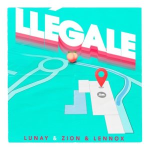 Lunay Ft. Zion Y Lennox – Llegale