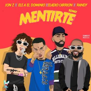Jon Z Ft Ele A El Dominio, Eladio Carrion, Randy – Mentirte