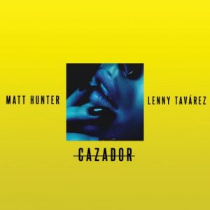 Matt Hunter Ft Lenny Tavárez – Cazador