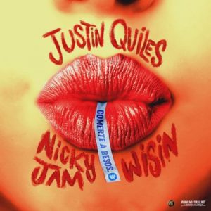 Justin Quiles Ft Nicky Jam, Wisin – Comerte A Besos