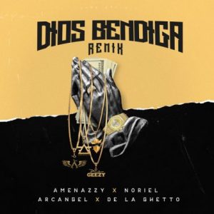 Amenazzy Ft Arcangel y De La Ghetto y Noriel – Dios Bendiga (Remix)