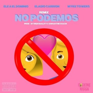 Ele A El Dominio Ft Eladio Carrion, Myke Towers – No Podemos (Official Remix)