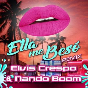 Elvis Crespo Ft Nando Boom – Ella Me Beso