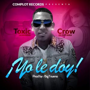 Toxic Crow – Yo Le Doy