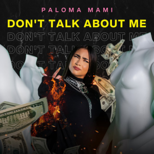 Paloma Mami – Don’t Talk About Me
