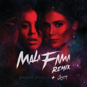 Danna Paola Ft Greeicy – Mala Fama (Official Remix)