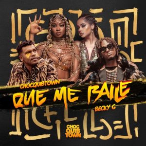 Chocquibtown Ft Becky G – Que Me Baile