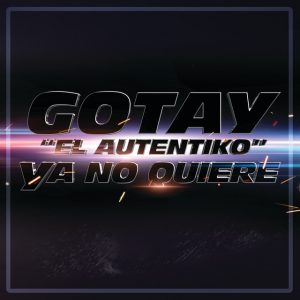 Gotay El Autentiko – Ya No Quiere