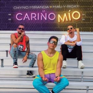Chyno Miranda Ft Mau y Ricky – Carino Mio