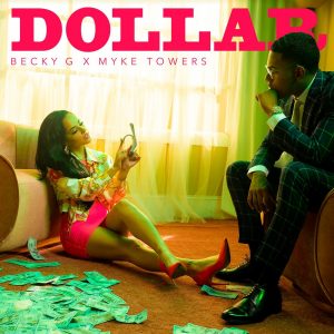 Becky G Ft. Myke Towers – Dollar