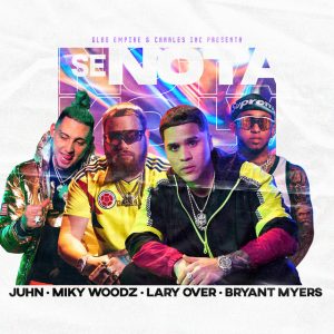 Juhn Ft. Miky Woodz, Lary Over Y Bryant Myers – Se Nota