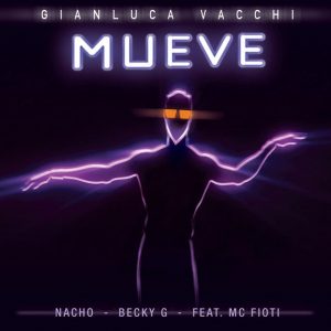 Gianluca Vacchi Ft Nacho, Becky G, MC Fioti – Mueve