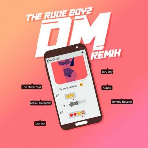 The Rudeboyz Ft Maikel Delacalle, Jory Boy, Lyanno, Cauty, Tommy Boysen – Dm (Remix)