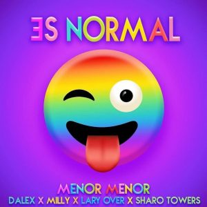 Menor Menor Ft. Dalex, Milly, Lary Over Y Sharo Towers – Es Normal