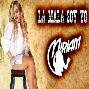 Miriam Cruz – La Mala Soy Yo
