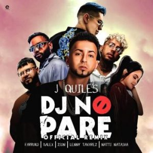 Justin Quiles Ft. Farruko, Dalex, Zion, Lenny Tavarez y Natti Natasha – DJ No Pare (Official Remix)