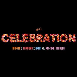 Maffio Ft Farruko, Akon, Ky-Mani Marley – Celebration
