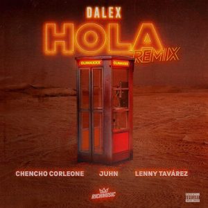 Dalex Ft. Lenny Tavarez, Chencho Corleone y Juhn – Hola (Remix)