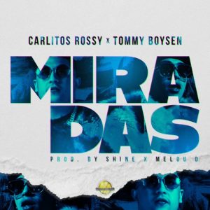 Carlitos Rossy Ft Tommy Boysen – Miradas