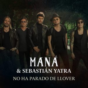 Maná Ft Sebastian Yatra – No Ha Parado De Llover